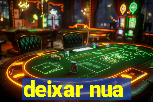 deixar nua